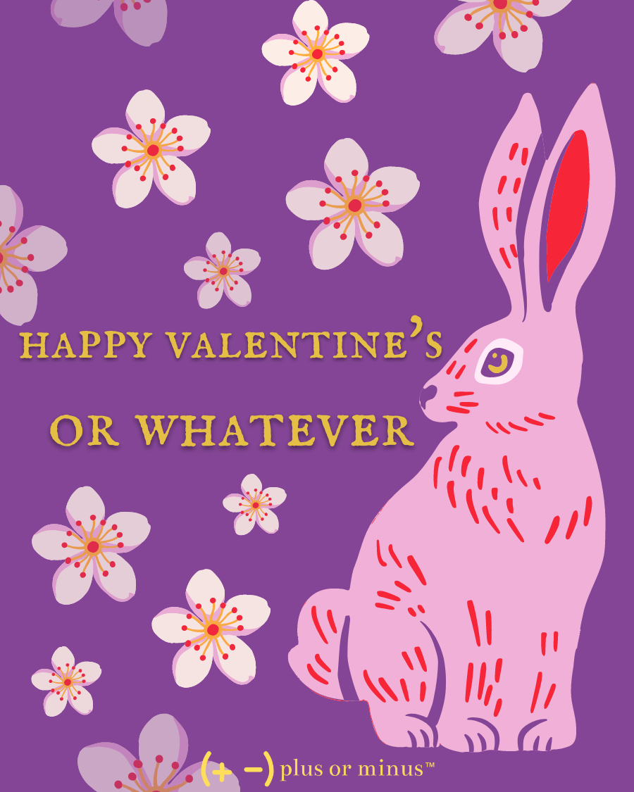 Happy Valentine's or Whatever, Large